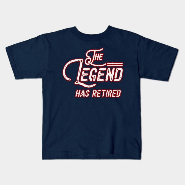 The Legend has retired Kids T-Shirt by BE MY GUEST MARKETING LLC